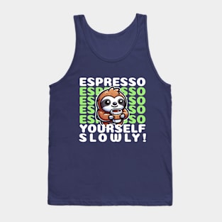 Funny cute sloth Espresso yourself Tank Top